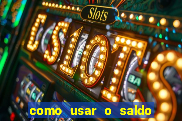 como usar o saldo now do big win